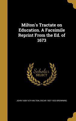 Milton's Tractate on Education. a Facsimile Rep... 1374507253 Book Cover