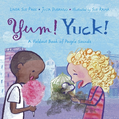 Yum! Yuck!: A Foldout Book of People Sounds 1570916594 Book Cover