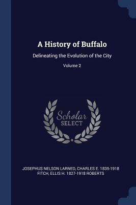 A History of Buffalo: Delineating the Evolution... 1376808900 Book Cover