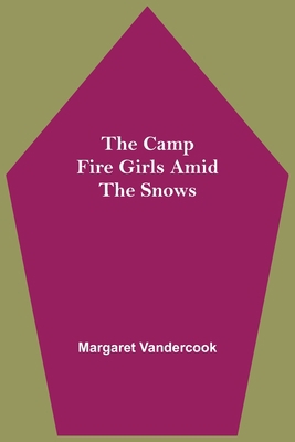 The Camp Fire Girls Amid The Snows 9354596967 Book Cover