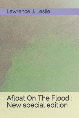 Afloat On The Flood: New special edition B08BWGPR1S Book Cover