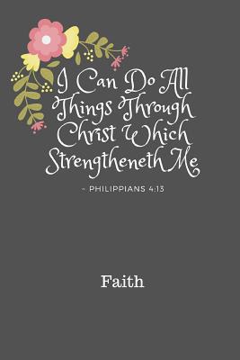 I Can Do All Things Through Christ Faith: Perso... 1096375052 Book Cover
