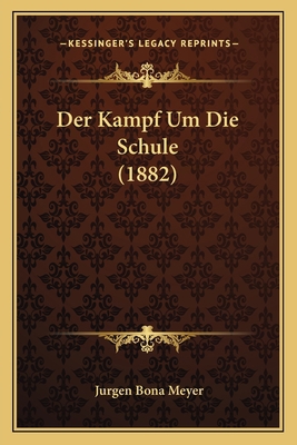 Der Kampf Um Die Schule (1882) [German] 1167463595 Book Cover