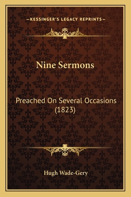 Nine Sermons: Preached On Several Occasions (1823) 1166956539 Book Cover