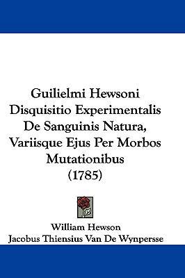 Guilielmi Hewsoni Disquisitio Experimentalis de... [Italian] 1104797216 Book Cover