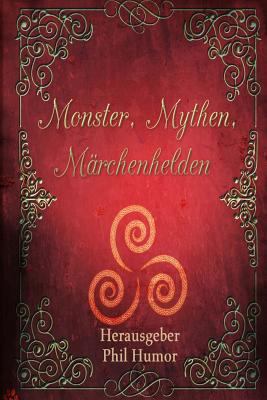 Monster, Mythen, Märchenhelden [German] 1545165483 Book Cover