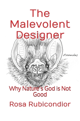 The Malevolent Designer: Why Nature's God is No... B08L5K3376 Book Cover