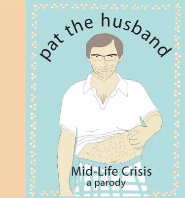 Pat the Husband: Mid-Life Crisis: A Parody 1604334398 Book Cover