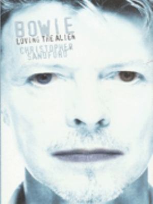 Bowie: Loving the Alien 0316879789 Book Cover