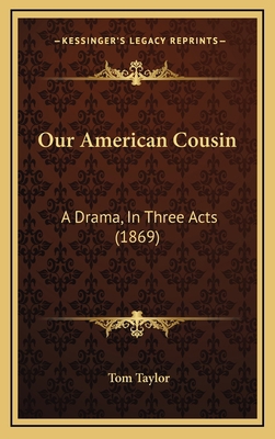 Our American Cousin: A Drama, In Three Acts (1869) 1168717817 Book Cover