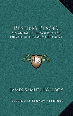 Resting Places: A Manual Of Devotion, For Priva... 1165714949 Book Cover