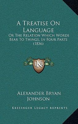 A Treatise on Language: Or the Relation Which W... 1164751115 Book Cover