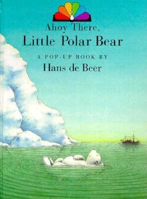 Ahoy There, Little Polar Bear/Pop-Up Book: A Po... 1558584382 Book Cover