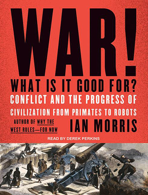 War! What Is It Good For?: Conflict and the Pro... 1494500191 Book Cover