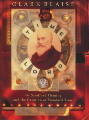 Time Lord: Sir Sandford Fleming and the Creatio... 029784136X Book Cover