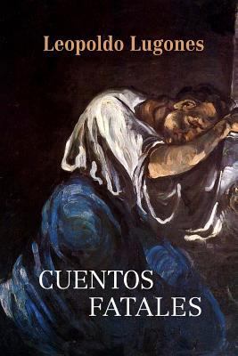 Cuentos fatales [Spanish] 1523322209 Book Cover