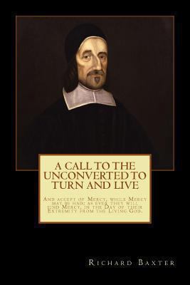 A Call to the Unconverted to Turn and Live 1478194634 Book Cover