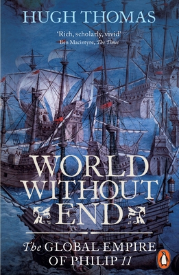World Without End: The Global Empire of Philip II 0141034475 Book Cover