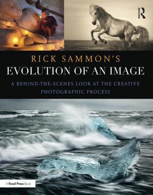 Rick Sammon's Evolution of an Image: A Behind-T... 1138657360 Book Cover