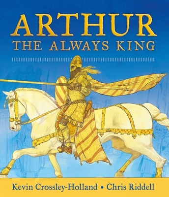 Arthur: The Always King 1406378437 Book Cover
