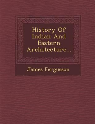 History of Indian and Eastern Architecture... 1249977606 Book Cover