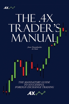 The .4x Trader's Manual: The Mandatory Guide to... 165904717X Book Cover