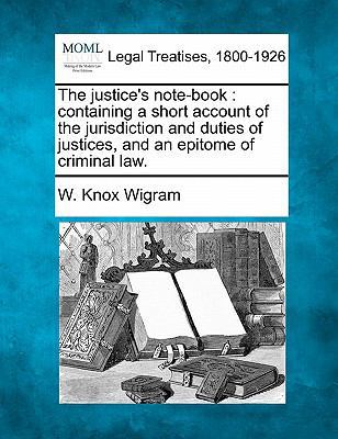 The Justice's Note-Book: Containing a Short Acc... 1240042728 Book Cover