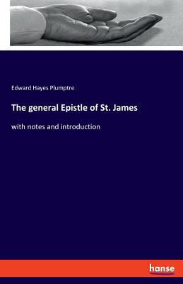 The general Epistle of St. James: with notes an... 3337728952 Book Cover