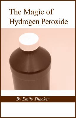 The Magic of Hydrogen Peroxide 1623970253 Book Cover