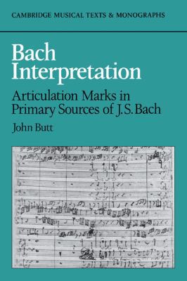 Bach Interpretation: Articulation Marks in Prim... 052103180X Book Cover