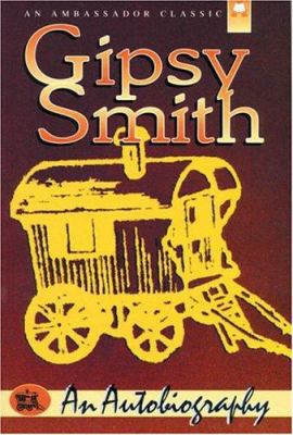 Gipsy Smith: His Life and Work 1898787573 Book Cover