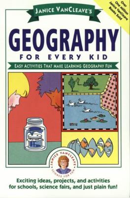 Janice Vancleave's Geography for Every Kid: Eas... 0471598429 Book Cover