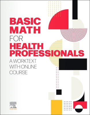 Basic Math for Health Professionals: A Worktext... 032376407X Book Cover