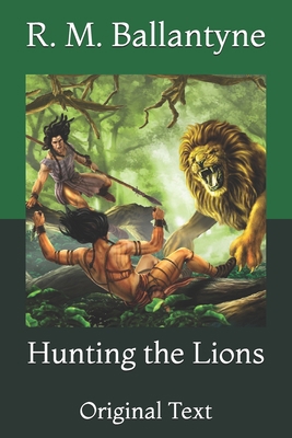 Hunting the Lions: Original Text B0914PWB5B Book Cover