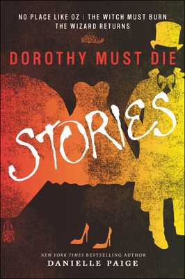 Dorothy Must Die Stories: No Place Like Oz, the... 0606372482 Book Cover