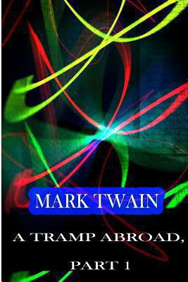 A Tramp Abroad, Part 1 1478171766 Book Cover