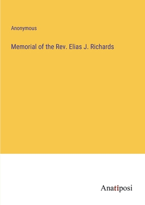 Memorial of the Rev. Elias J. Richards 3382803143 Book Cover