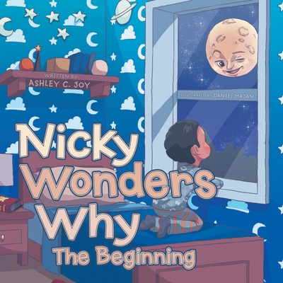 Nicky Wonders Why: The Beginning 1664222871 Book Cover