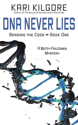 DNA Never Lies: Bending the Code - Book One 1948890429 Book Cover