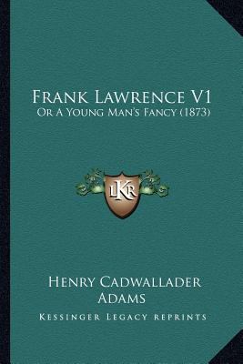 Frank Lawrence V1: Or A Young Man's Fancy (1873) 1164651455 Book Cover