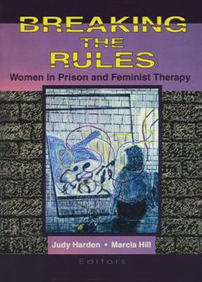 Breaking the Rules: Women in Prison and Feminis... 1560231076 Book Cover