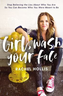 Girl, Wash Your Face: Stop Believing the Lies a... 1400201659 Book Cover