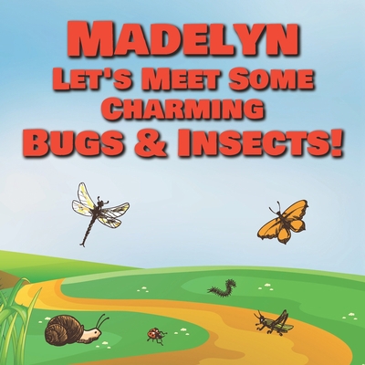 Madelyn Let's Meet Some Charming Bugs & Insects... B08R687ZYP Book Cover