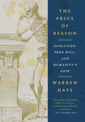 The Price of Reason: Evolution, Free Will and H... 0985418222 Book Cover