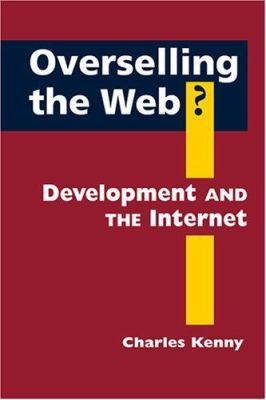 Overselling the Web?: Development And the Inter... 1588264580 Book Cover