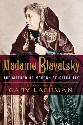 Madame Blavatsky: The Mother of Modern Spiritua... 1585428639 Book Cover