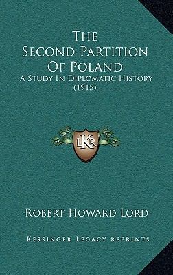The Second Partition Of Poland: A Study In Dipl... 1165243733 Book Cover