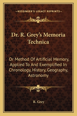 Dr. R. Grey's Memoria Technica: Or Method Of Ar... 1163603317 Book Cover