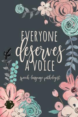 Everyone Deserves A Voice Speech-Language Patho... 1724476432 Book Cover