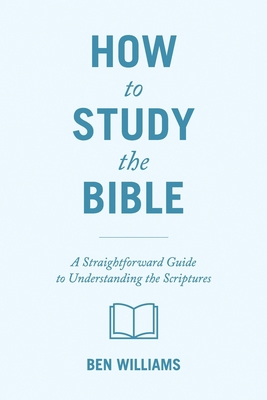 How to Study the Bible: A Straightforward Guide... 1632966492 Book Cover